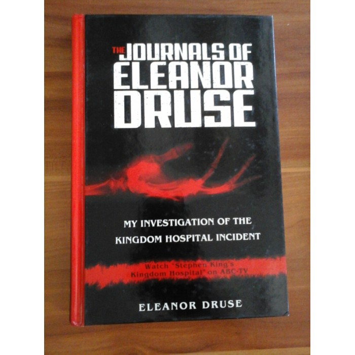 THE  JOURNALS  OF  ELEANOR  DRUSE  My Investigation of the Kingdom Hospital Ivcident - ELEANOR  DRUSE 